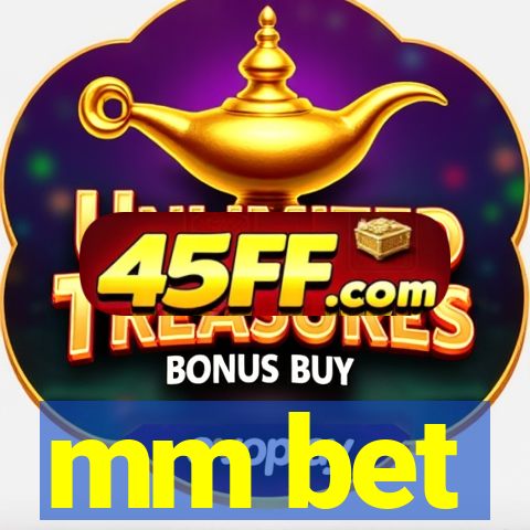 mm bet